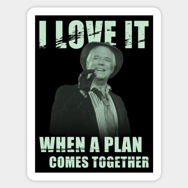 I Love It When A Plan Comes Together Sticker by kostjuk